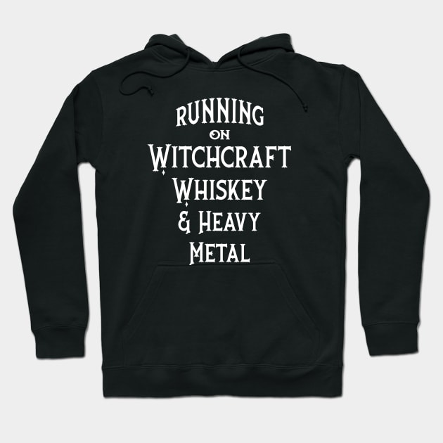 Running on Witchcraft, Whiskey and Heavy Metal Cheeky Witch® Hoodie by Cheeky Witch
